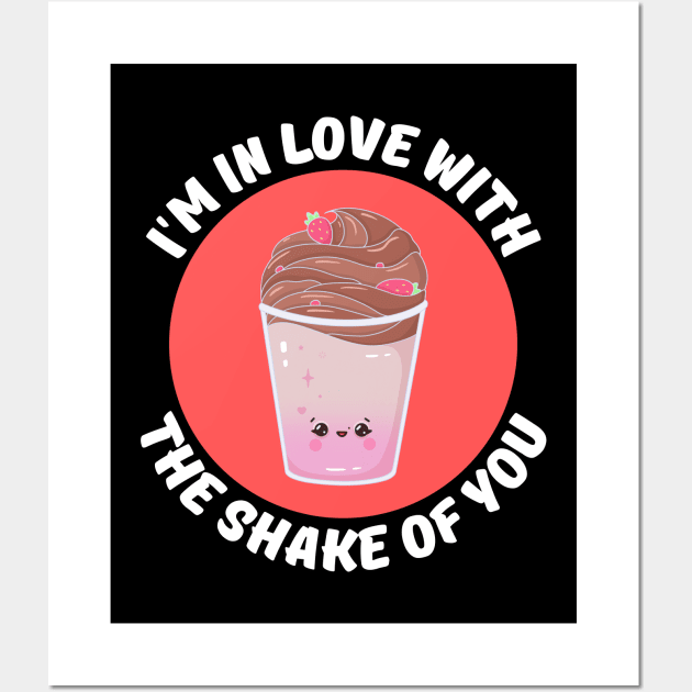 I'm In Love With The Shake Of You | Milkshake Pun Wall Art by Allthingspunny